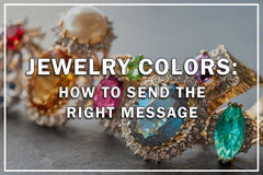 Jewelry Colors: How To Send The Right Message
