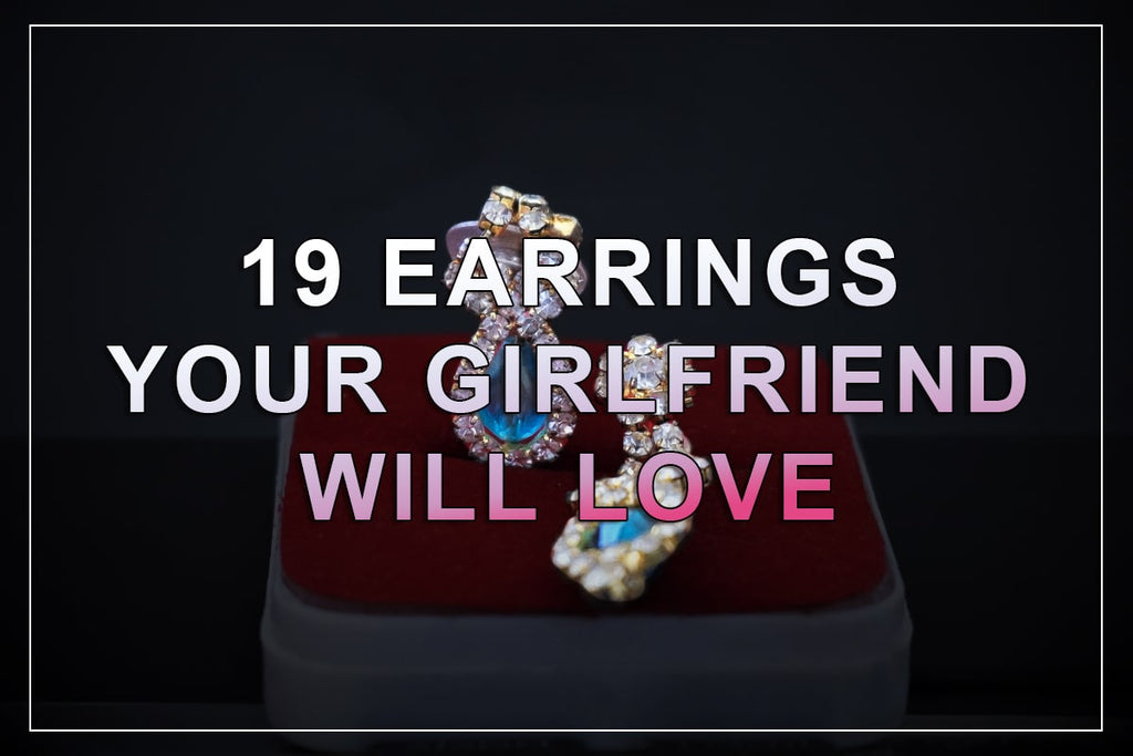 19 Earrings To Get For Your Girlfriend