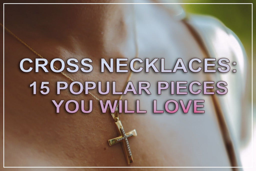 Cross Necklaces For Women: 15 Designs You Will Love
