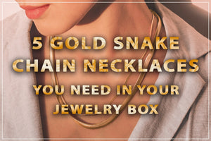 5 collane a catena di serpente d'oro di cui hai bisogno nel tuo portagioielli 