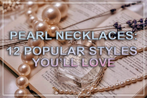 Le 12 collane di perle più popolari 