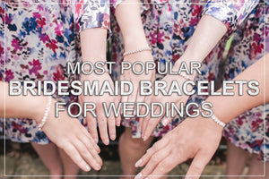 I 20 braccialetti da damigella d'onore più popolari per i matrimoni 