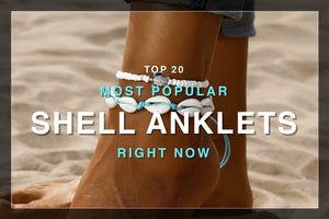 Top 20 Most Popular Shell Anklets Today