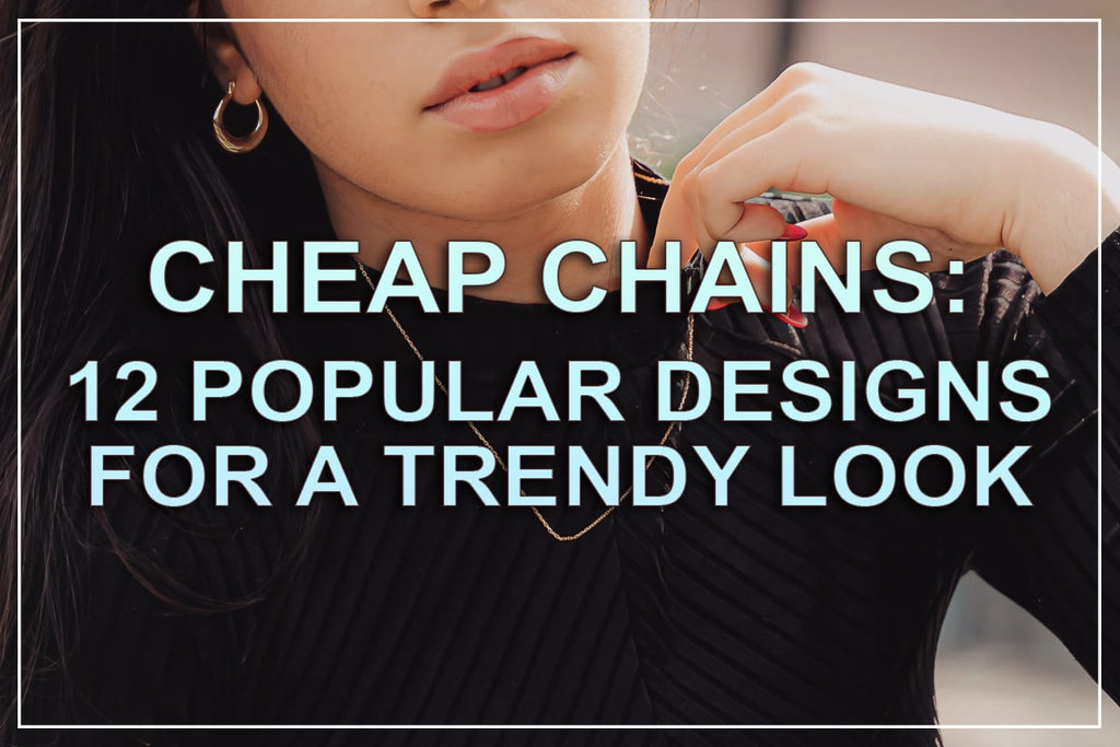 12 Most Popular Cheap Chains For Trendy Women