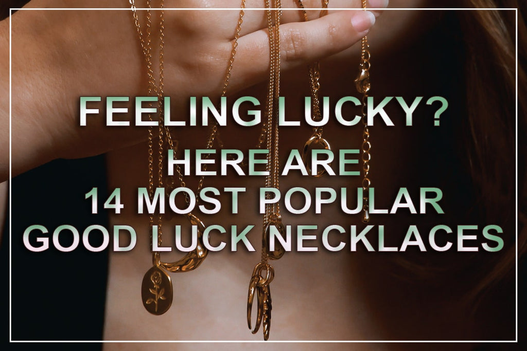 Good Luck Necklaces: 14 Most Popular Designs For Good Fortune
