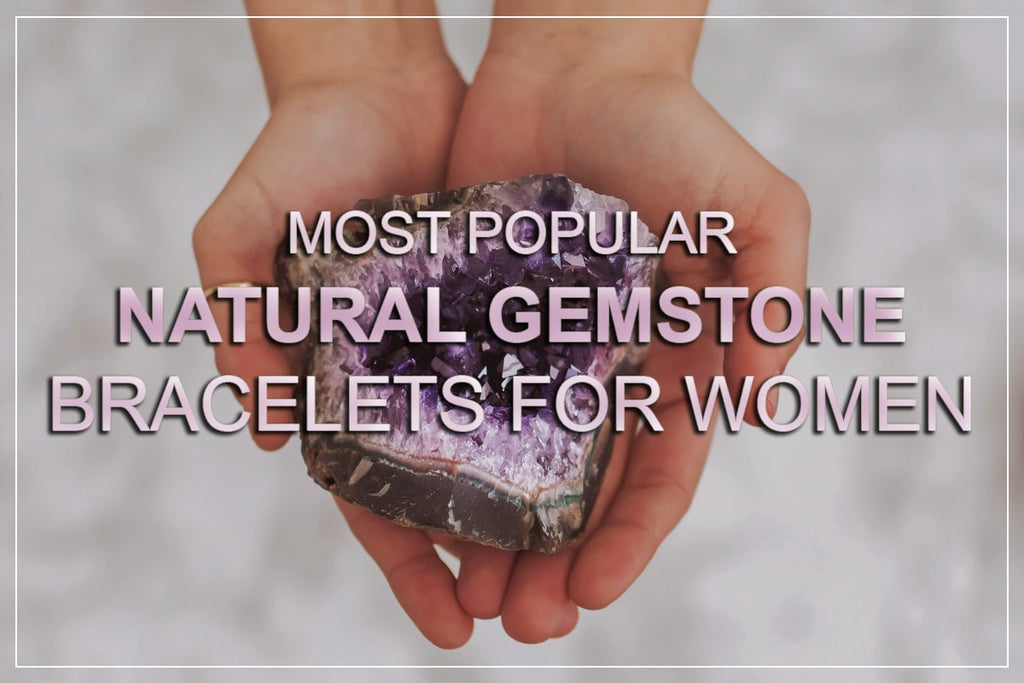 I 20 braccialetti con pietre preziose naturali più popolari 