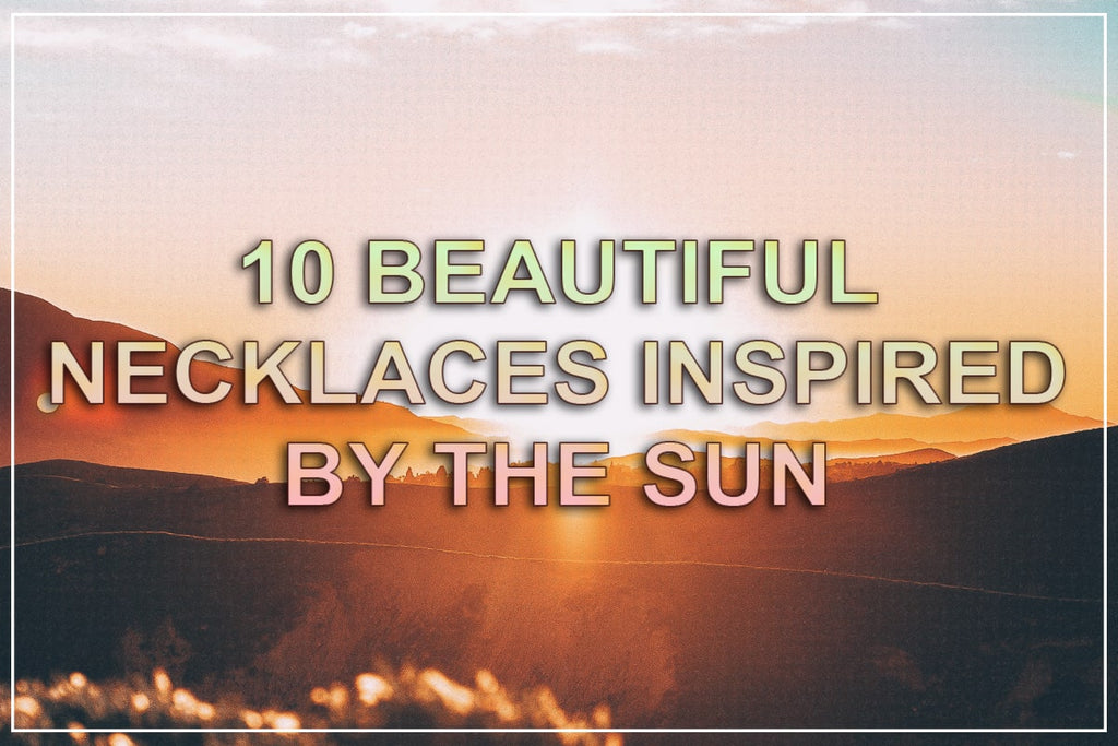 Sun Necklaces: 10 Beautiful Designs Inspired By The Sun
