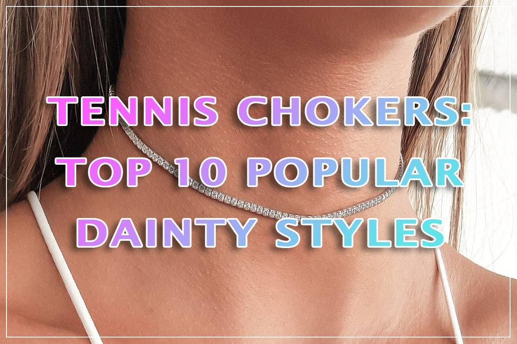Tennis Chain Choker Necklaces: Top 10 Popular Dainty Styles