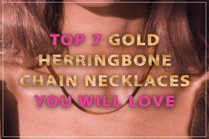 Top 7 Gold Herringbone Chain Necklaces You Will Love